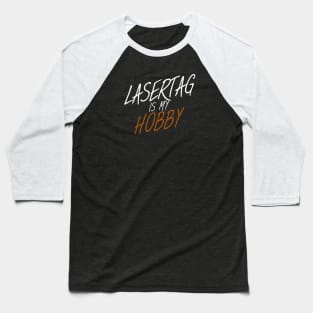 Lasertag is my hobby Baseball T-Shirt